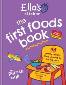 Ella's Kitchen: The First Foods Book (145 yummy recipes from weaning to the big table) by Ella's Kitchen, 9780600637578