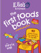 Ella's Kitchen: The First Foods Book (145 yummy recipes from weaning to the big table) by Ella's Kitchen, 9780600637578
