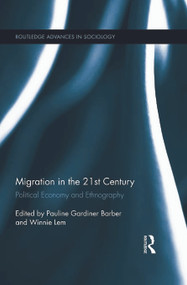 Migration in the 21st Century (Political Economy and Ethnography) - 9780415716635 by Pauline Gardiner Barber, Winnie Lem, 9780415716635