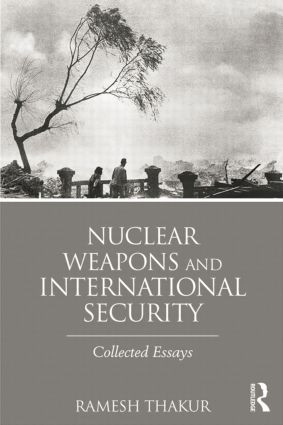 Nuclear Weapons and International Security (Collected Essays) - 9781138790308 by Ramesh Thakur, 9781138790308
