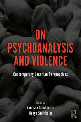 On Psychoanalysis and Violence (Contemporary Lacanian Perspectives) - 9781138346338 by Vanessa Sinclair, Manya Steinkoler, 9781138346338