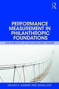 Performance Measurement in Philanthropic Foundations (The Ambiguity of Success and Failure) - 9781138062443 by Helmut Anheier, Diana Leat, 9781138062443