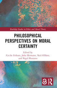 Philosophical Perspectives on Moral Certainty - 9781032015095 by Cecilie Eriksen, Julia Hermann, Neil O'Hara, Nigel Pleasants, 9781032015095