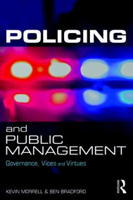 Policing and Public Management (Governance, Vices and Virtues) - 9781138044180 by Kevin Morrell, Ben Bradford, 9781138044180