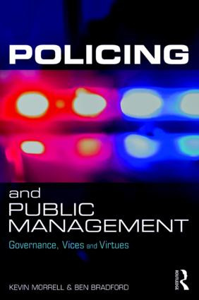 Policing and Public Management (Governance, Vices and Virtues) - 9781138044180 by Kevin Morrell, Ben Bradford, 9781138044180