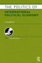 The Politics of International Political Economy by Vassilis Fouskas, 9781857437492