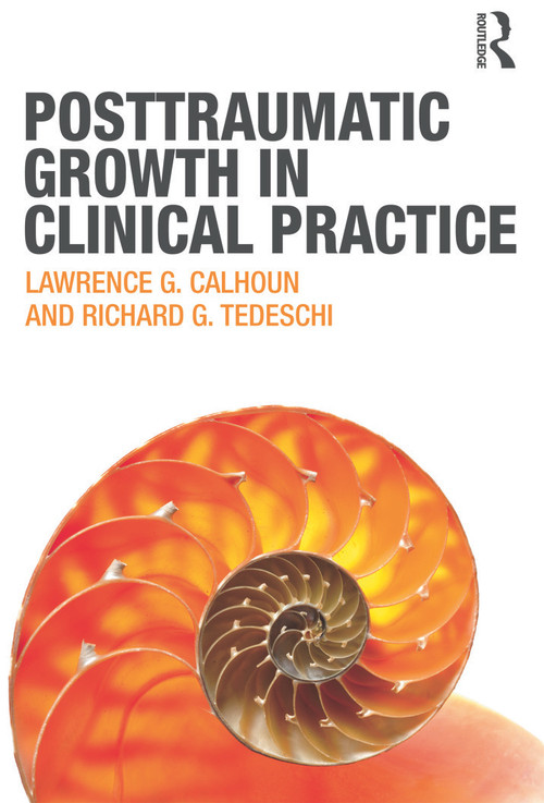 Posttraumatic Growth in Clinical Practice - 9780415645300 by Lawrence G. Calhoun, Richard G. Tedeschi, 9780415645300