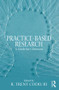Practice-Based Research (A Guide for Clinicians) - 9781138690981 by R. Trent Codd, III, 9781138690981