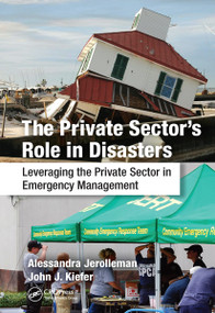 The Private Sector's Role in Disasters (Leveraging the Private Sector in Emergency Management) - 9781032242675 by Alessandra Jerolleman, Ph.D. Kiefer, 9781032242675