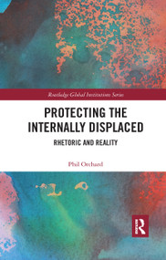 Protecting the Internally Displaced (Rhetoric and Reality) - 9781032338811 by Phil Orchard, 9781032338811