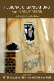 Regional Organizations and Peacemaking (Challengers to the UN?) - 9781138019133 by Peter Wallensteen, Anders Bjurner, 9781138019133