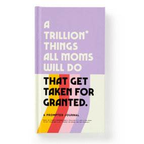 A Trillion Things All Moms Will Do That Get Taken For Granted (A Prompted Journal) by Brass Brass Monkey, Galison, 9780735381025