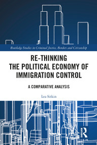 Re-thinking the Political Economy of Immigration Control (A Comparative Analysis) - 9781032088532 by Lea Sitkin, 9781032088532
