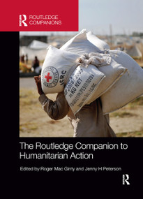 The Routledge Companion to Humanitarian Action by Roger Mac Ginty, Jenny H Peterson, 9780367868000