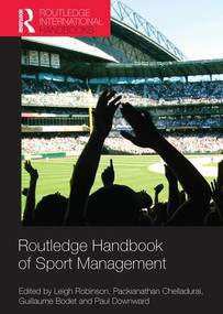 Routledge Handbook of Sport Management by Leigh Robinson, Packianathan Chelladurai, Guillaume Bodet, Paul Downward, 9781138777255