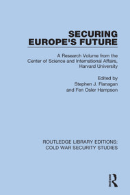 Securing Europe's Future (A Research Volume from the Center of Science and International Affairs, Harvard University) - 9780367568931 by Stephen J. Flanagan, Fen Osler Hampson, 9780367568931