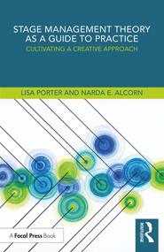 Stage Management Theory as a Guide to Practice (Cultivating a Creative Approach) - 9780815352280 by Lisa Porter, Narda E. Alcorn, 9780815352280