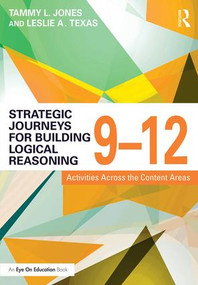Strategic Journeys for Building Logical Reasoning, 9-12 (Activities Across the Content Areas) - 9781138932456 by Tammy Jones, Leslie Texas, 9781138932456