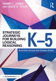 Strategic Journeys for Building Logical Reasoning, K-5 (Activities Across the Content Areas) - 9781138932418 by Tammy Jones, Leslie Texas, 9781138932418