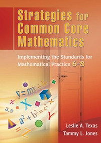 Strategies for Common Core Mathematics (Implementing the Standards for Mathematical Practice, 6-8) - 9781596672437 by Leslie Texas, Tammy Jones, 9781596672437