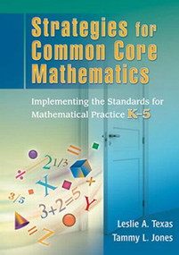 Strategies for Common Core Mathematics (Implementing the Standards for Mathematical Practice, K-5) - 9781596672420 by Leslie Texas, Tammy Jones, 9781596672420
