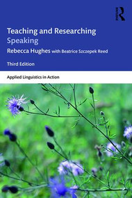 Teaching and Researching Speaking (Third Edition) - 9781138911758 by Rebecca Hughes, Beatrice Szczepek Reed, 9781138911758