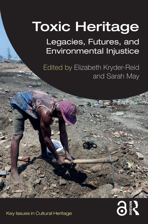 Toxic Heritage (Legacies, Futures, and Environmental Injustice) - 9781032429977 by Elizabeth Kryder-Reid, Sarah May, 9781032429977