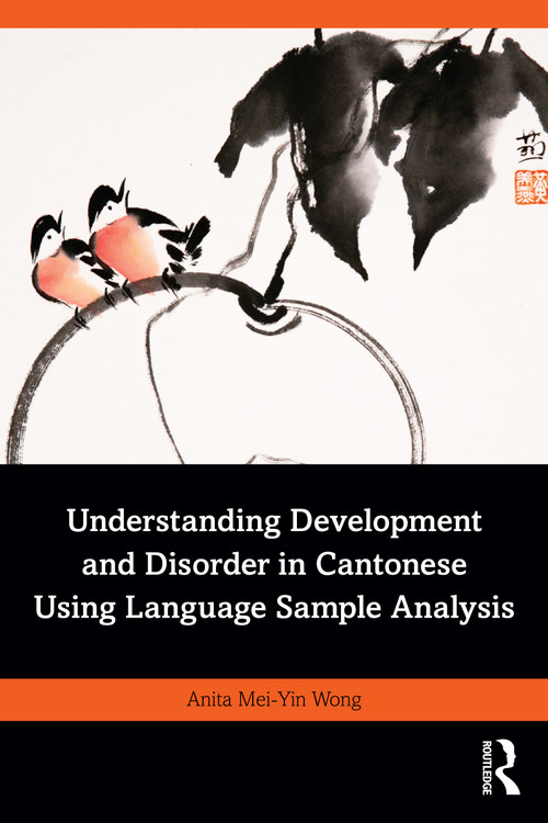 Understanding Development and Disorder in Cantonese using Language Sample Analysis by Anita Mei-Yin Wong, 9780367424190