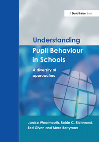 Understanding Pupil Behaviour in School (A Diversity of Approaches) - 9781843122302 by Janice Wearmouth, Ted Glynn, Robin C. Richmond, Mere Berryman, 9781843122302