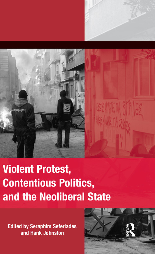 Violent Protest, Contentious Politics, and the Neoliberal State - 9781138247307 by Seraphim Seferiades, Hank Johnston, 9781138247307