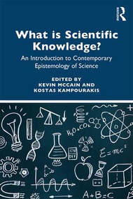 What is Scientific Knowledge? (An Introduction to Contemporary Epistemology of Science) - 9781138570153 by Kevin McCain, Kostas Kampourakis, 9781138570153
