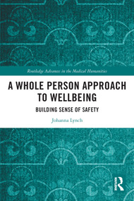 A Whole Person Approach to Wellbeing (Building Sense of Safety) - 9780367491628 by Johanna Lynch, 9780367491628