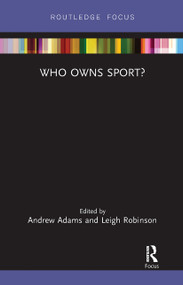 Who Owns Sport? - 9780367730062 by Andrew Adams, Leigh Robinson, 9780367730062