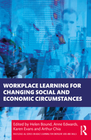 Workplace Learning for Changing Social and Economic Circumstances - 9781032131566 by Helen Bound, Anne Edwards, Karen Evans, Arthur Chia, 9781032131566