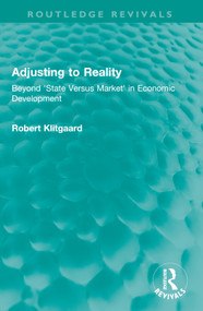 Adjusting to Reality (Beyond 'State Versus Market' in Economic Development) by Robert Klitgaard, 9781032040196