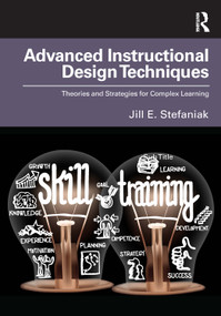 Advanced Instructional Design Techniques (Theories and Strategies for Complex Learning) by Jill E. Stefaniak, 9781032262031