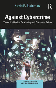 Against Cybercrime (Toward a Realist Criminology of Computer Crime) - 9781032235059 by Kevin F. Steinmetz, 9781032235059