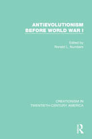 Antievolutionism Before World War I - 9780367407780 by Ronald L. Numbers, 9780367407780