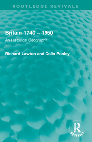 Britain 1740 - 1950 (An Historical Geography) by Richard Lawton, Colin Pooley, 9781032005843