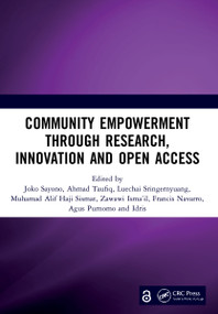 Community Empowerment through Research, Innovation and Open Access by Joko Sayono, Ahmad Taufiq, Luechai Sringernyuang, Muhamad Alif Haji Sismat, Zawawi Isma'il, Francis Navarro, Agus Purnomo, Idris, 9781032038209