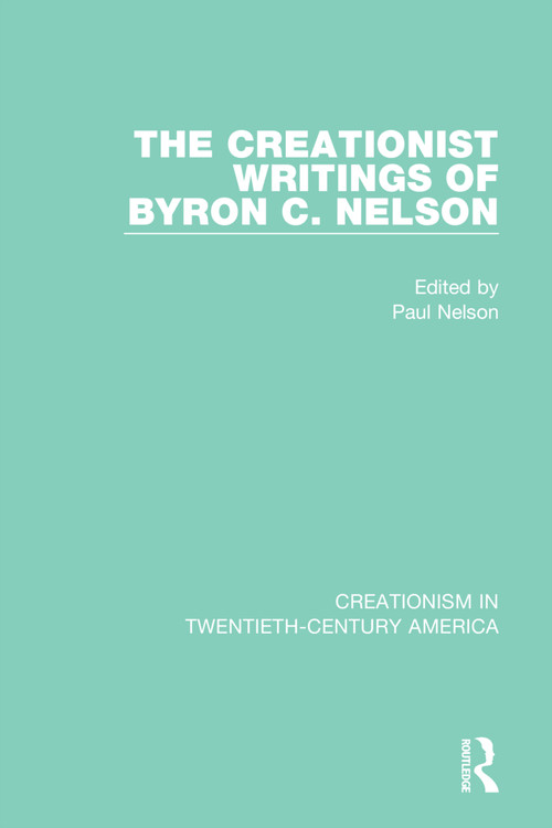 The Creationist Writings of Byron C. Nelson - 9781032108391 by Paul Nelson, 9781032108391