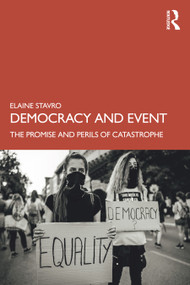 Democracy and Event (The Promise and Perils of Catastrophe) by Elaine Stavro, 9781032281582
