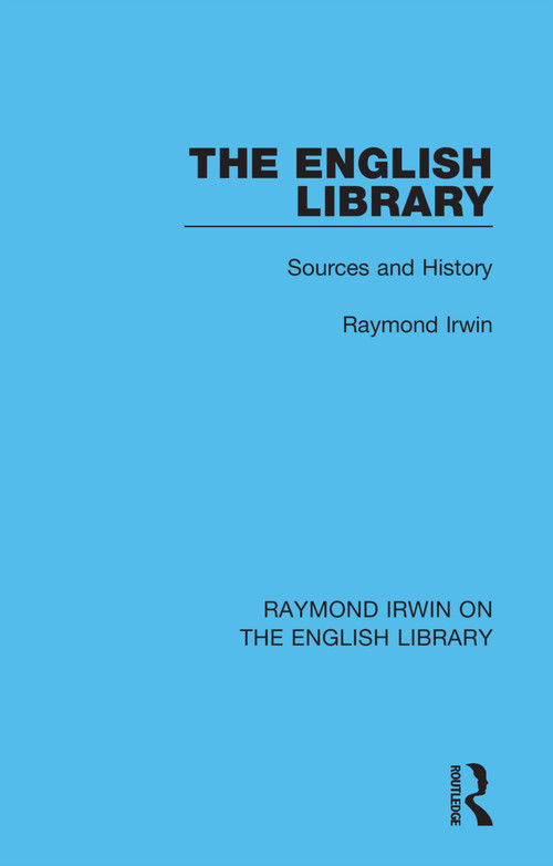 The English Library (Sources and History) - 9781032162119 by Raymond Irwin, 9781032162119