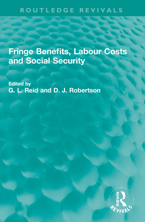 Fringe Benefits, Labour Costs and Social Security - 9781032027180 by G. L. Reid, D. J. Robertson, 9781032027180