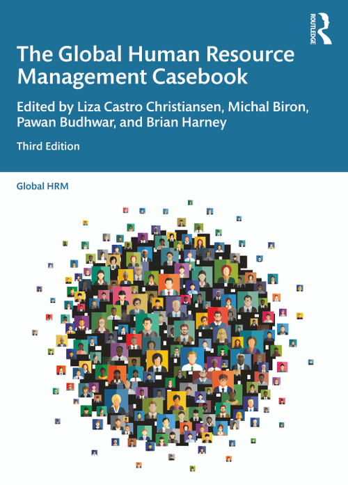 The Global Human Resource Management Casebook - 9781032308807 by Liza Castro Christiansen, Michal Biron, Pawan Budhwar, Brian Harney, 9781032308807