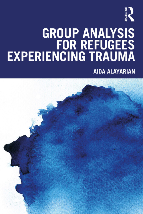 Group Analysis for Refugees Experiencing Trauma by Aida Alayarian, 9781032512402
