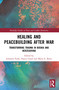 Healing and Peacebuilding after War (Transforming Trauma in Bosnia and Herzegovina) - 9780367502140 by Julianne Funk, Nancy Good, Marie E. Berry, 9780367502140