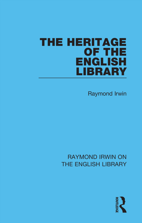 The Heritage of the English Library - 9781032162164 by Raymond Irwin, 9781032162164