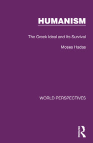 Humanism (The Greek Ideal and Its Survival) - 9781032189895 by Moses Hadas, 9781032189895