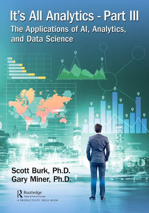 It's All Analytics, Part III (The Applications of AI, Analytics, and Data Science) by Scott Burk, Gary Miner, 9781032552248